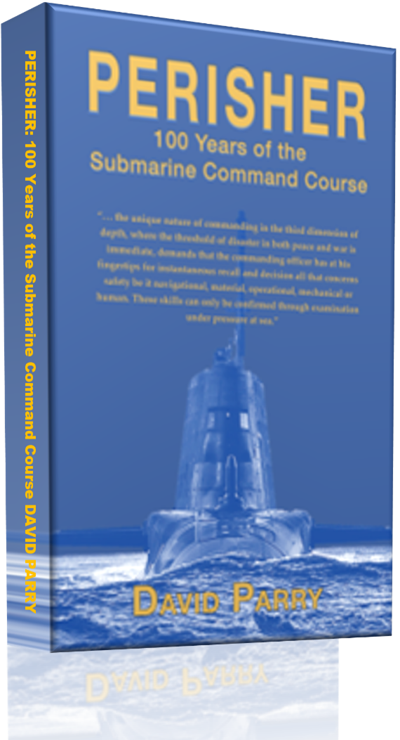 Perisher 100 Years of the Submarine Command Course by David Parry